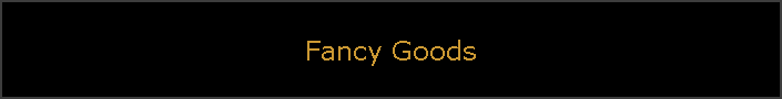 Fancy Goods